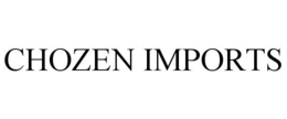 CHOZEN IMPORTS trademark
