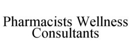 PHARMACISTS WELLNESS CONSULTANTS trademark