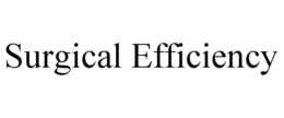 SURGICAL EFFICIENCY trademark