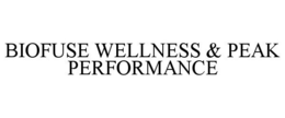 BIOFUSE WELLNESS & PEAK PERFORMANCE trademark