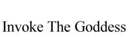 INVOKE THE GODDESS trademark