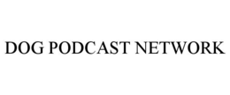 DOG PODCAST NETWORK trademark