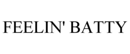 FEELIN' BATTY trademark