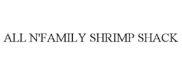 ALL N'FAMILY SHRIMP SHACK trademark