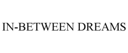 IN-BETWEEN DREAMS trademark