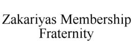 ZAKARIYAS MEMBERSHIP FRATERNITY trademark