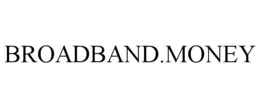BROADBAND.MONEY trademark