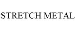 STRETCH METAL trademark