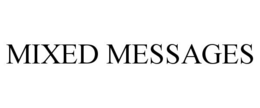 MIXED MESSAGES trademark