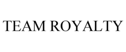 TEAM ROYALTY trademark
