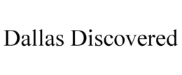 DALLAS DISCOVERED trademark