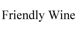 FRIENDLY WINE trademark