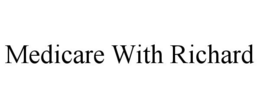 MEDICARE WITH RICHARD trademark