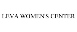 LEVA WOMEN'S CENTER trademark