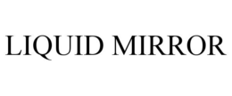LIQUID MIRROR trademark