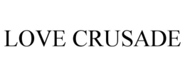 LOVE CRUSADE trademark
