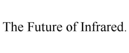 THE FUTURE OF INFRARED. trademark