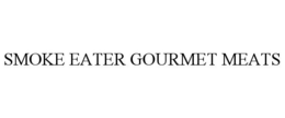 SMOKE EATER GOURMET MEATS trademark