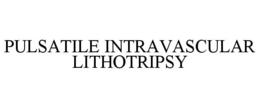 PULSATILE INTRAVASCULAR LITHOTRIPSY trademark