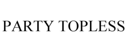 PARTY TOPLESS trademark