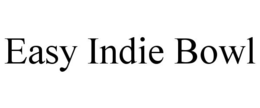 EASY INDIE BOWL trademark