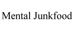 MENTAL JUNKFOOD trademark