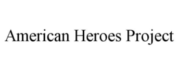 AMERICAN HEROES PROJECT trademark