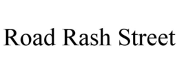 ROAD RASH STREET trademark