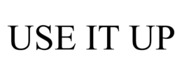 USE IT UP trademark