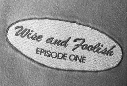 WISE AND FOOLISH EPISODE ONE trademark