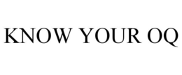 KNOW YOUR OQ trademark