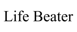 LIFE BEATER trademark