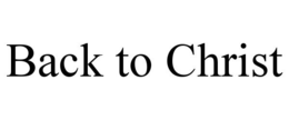 BACK TO CHRIST trademark