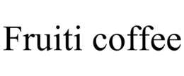 FRUITI COFFEE trademark