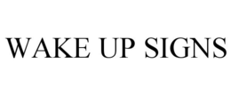 WAKE UP SIGNS trademark