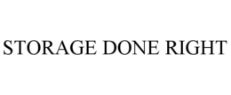 STORAGE DONE RIGHT trademark