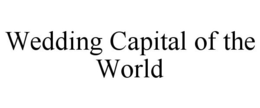 WEDDING CAPITAL OF THE WORLD trademark