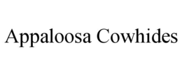 APPALOOSA COWHIDES trademark