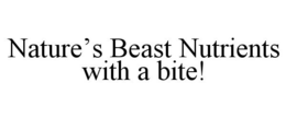 NATURE'S BEAST NUTRIENTS WITH A BITE! trademark