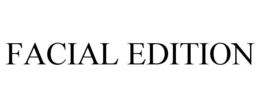 FACIAL EDITION trademark