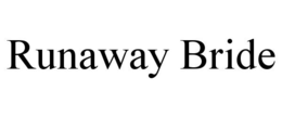 RUNAWAY BRIDE trademark