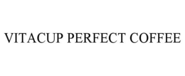 VITACUP PERFECT COFFEE trademark
