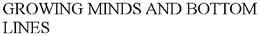 GROWING MINDS AND BOTTOM LINES trademark