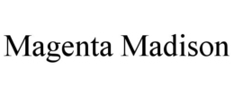 MAGENTA MADISON trademark