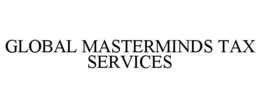 GLOBAL MASTERMINDS TAX SERVICES trademark