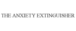 THE ANXIETY EXTINGUISHER trademark