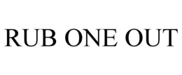 RUB ONE OUT trademark