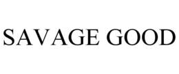 SAVAGE GOOD trademark