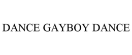 DANCE GAYBOY DANCE trademark