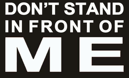 DON'T STAND IN FRONT OF ME trademark